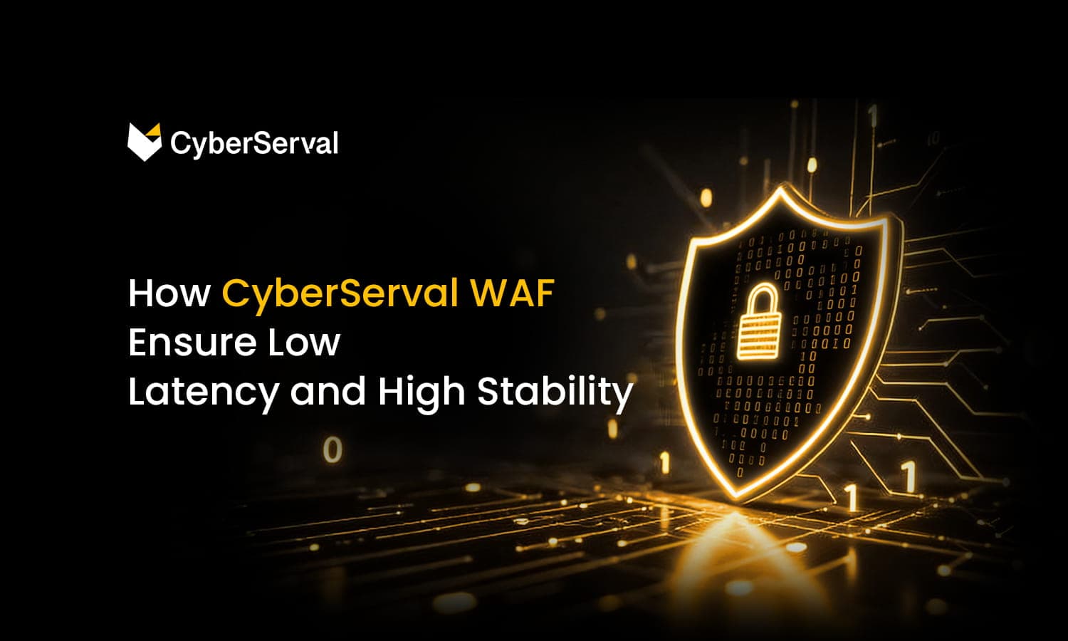How CyberServal WAF Ensure Low Latency and High Stability