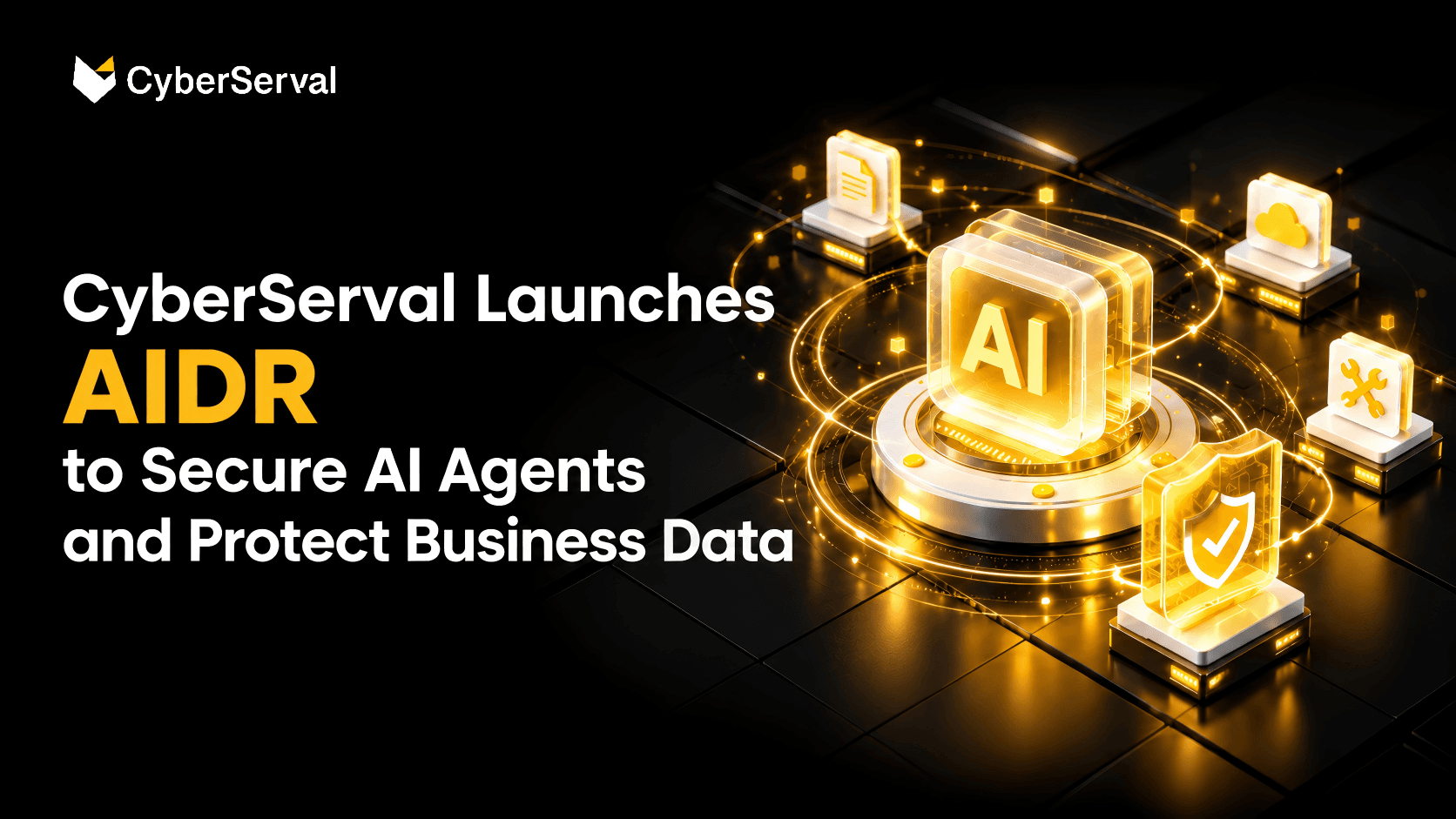 CyberServal Launches AIDR to Secure AI Agents and Protect Business Data